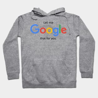 Let me Google that for you Hoodie